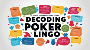 Decoding Poker Lingo: A Guide to Common Slang Terms