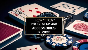 Top Poker Gear and Accessories to Watch in 2025